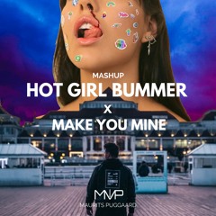 Hot Girl Bummer X Make You Mine MASHUP