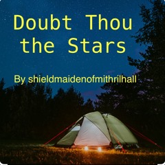 13 Doubt Thou The Stars