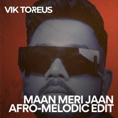 Maan Meri Jaan - Afro Melodic House Edit