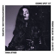 Cosmic Spot 127 - Tania Atyabi