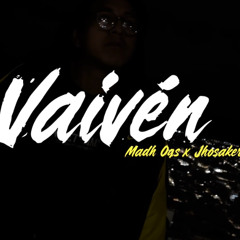 Madh OGS - Vaivén ft Jhosaker