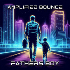 Amplified Bounce - Fathers Boy