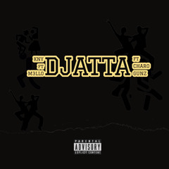 DJATTA FT M3LLO x CHARO GUNZ
