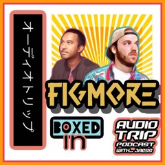 S2 E6 BOXED IN   with guest: FIGMORE