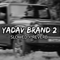 Yadav Brand 2 - Sunny Yaduvanshi [Slowed + Reverb] Mahesh Lofi