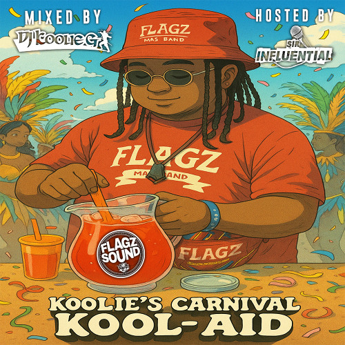 Koolie's Carnival Kool-Aid  Vol.1 | Mixed by Dj Koolie G Ft Sir Influential