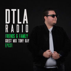 DTLA Radio - Friends & Family - EP031