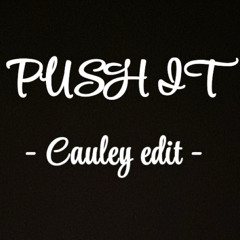 Push it - Cauley edit