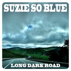 Suzie So Blue - Long Dark Road