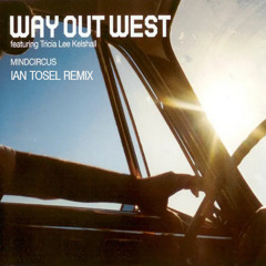 Way Out West Feat. Tricia Lee Kelshall - Mindcircus (Ian Tosel Remix)