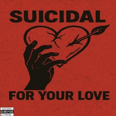 Suicidal for your love prodbyyamisin