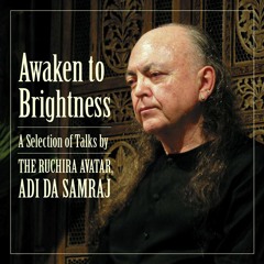 Awaken To Brightness (excerpt) – Avatar Adi Da