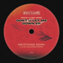 Bailey & Nay Barr - Switching Work (Lucas Alexander Remix) (PREVIEW)