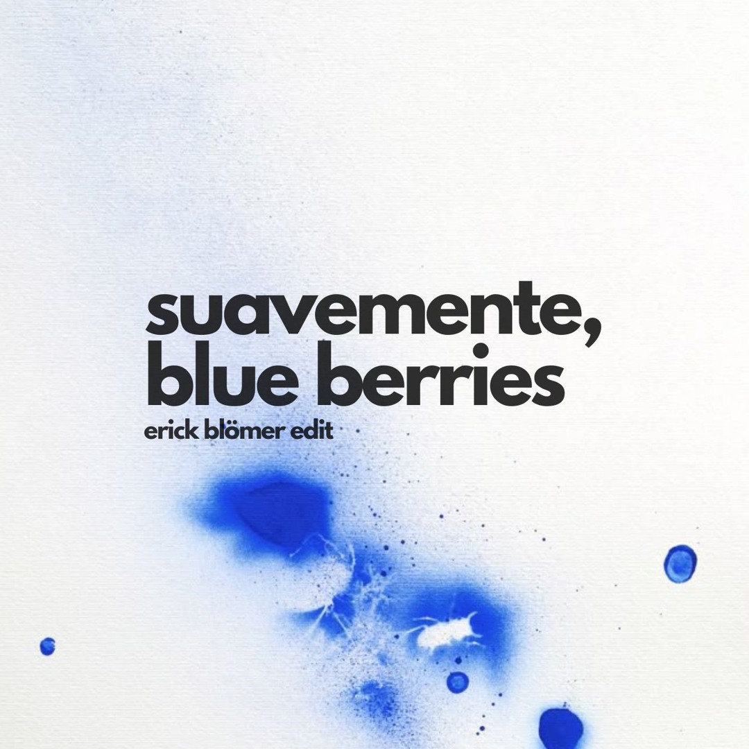 Stream Suavemente x Blue Berries (Erick Blömer Afro Edit) - Elvis Crespo,Sem  Jacobs, Tagmann, MK by Erick Blömer | Listen online for free on SoundCloud