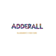ADDERALL ft Fuego Flores