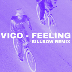 VICO - Feeling (Billbow Remix)