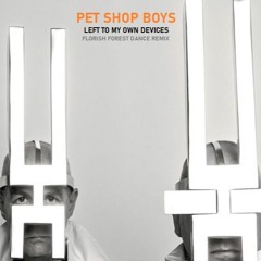 Pet Shop Boys - Left to my own devices (Florish Forest Remix 2024)
