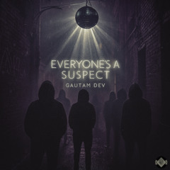 Everyone’s a Suspect