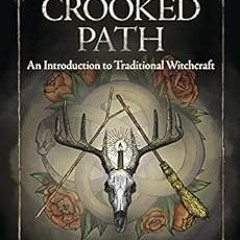 [GET] PDF EBOOK EPUB KINDLE The Crooked Path: An Introduction to Traditional Witchcra
