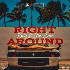 Right Around Ft Billz x Glen Crow [Prod Glen Crow & Billie Ricch]