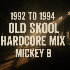 1992 - 1994 - Old Skool Hardcore / Breakbeat / Rave Mix - Mickey B