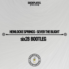 Hemlocke Springs - Sever The Blight (six28 Bootleg)