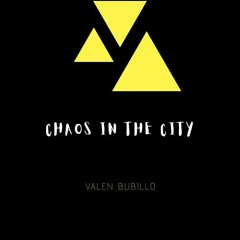 Valen Bubillo - Chaos In The City (Original Mix)