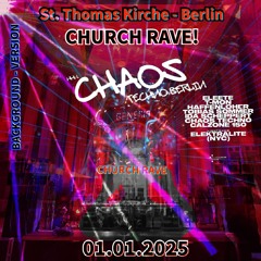 01-01-2025 - CHURCH RAVE! # St. Thomas Kirche # BACKGROUND VERSION # CHAOS TECHNO.BERLIN