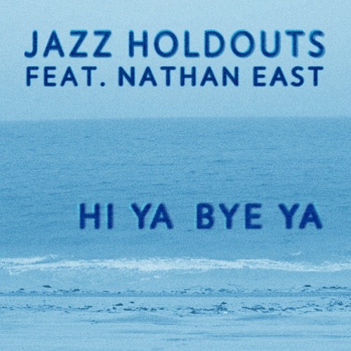 Jazz Holdouts : Hi Ya Bye Ya