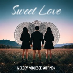 Sweet Love (Feat. Noblesse, $€0RP!0N)