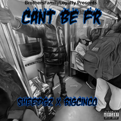 Cant Be Fr Ft Big Cinco