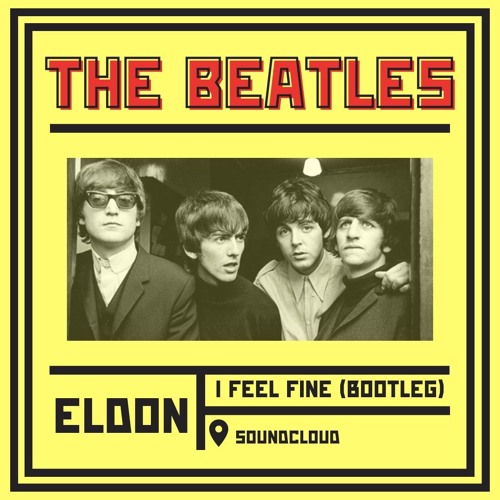 THE BEATLES - I FEEL FINE (ELDON BOOTLEG)