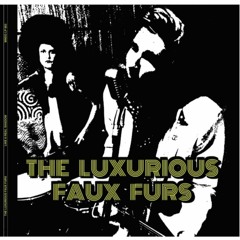 The Luxurious Faux Furs - Send Me Your Pillow