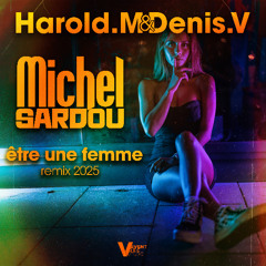 Michel Sardou - être une femme ( Harold.M & Denis.V extended remix 2025 )