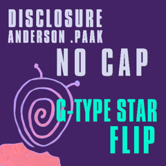 Disclosure & Anderson .Paak - NO CAP (G-Type Star Flip)