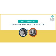 How will the general election impact HR?