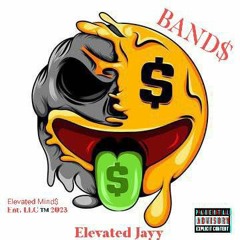 BAND$ - (Elevated Jayy)