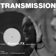 TRANSMISSION FM : Mix Series - 03 (Romain FX - Fauve Records)
