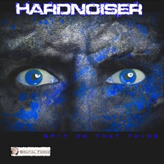 Hardnoiser - Spit On That Thing