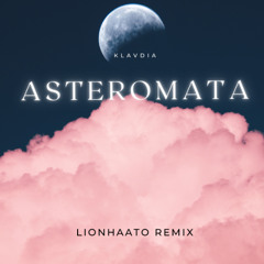 Klavdia - Asteromata (LIONHAATO Remix)