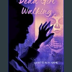 [READ] 🌟 Dead Girl Walking: What's In A Name     Kindle Edition Read online