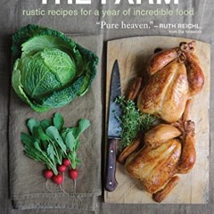 GET EBOOK 📑 The Farm: Rustic Recipes for a Year of Incredible Food by  Ian Knauer [K