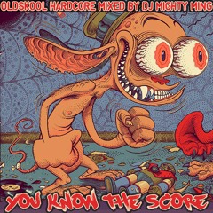 YOU KNOW THE SCORE: Oldskool Hardcore