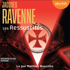 « Les Ressuscités » de Jacques Ravenne lu par Mathieu Buscatto