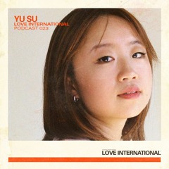 Love International Mix 023: Yu Su