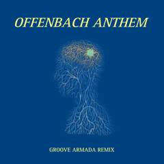 Offenbach Anthem - Groove Armada Remix