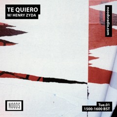 Noods Radio - Te Quiero W/ Henry Zyda // SEP