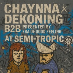 era of good feeling @ semi-tropic 7-11-2025 | dekoning x chaynna b2b