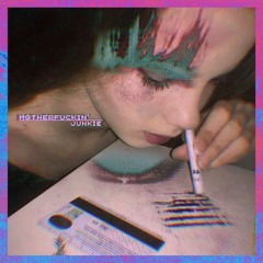 MOTHERFUCKIN' JUNKIE