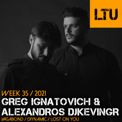 WEEK-35 | 2021 LTU-Podcast - Greg Ignatovich & Alexandros Djkevingr